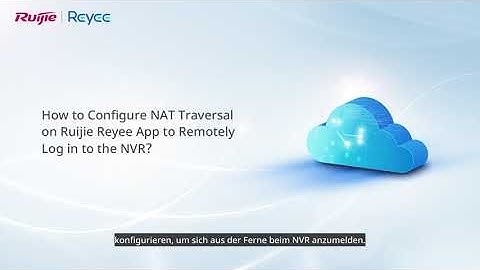 Wie Sie NAT Traversal in der Ruijie Reyee App konfigurieren, um sich aus der Ferne beim NVR anzumeld
