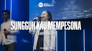 Sungguh Kau Mempesona by Santy Yakub | BMC Worship