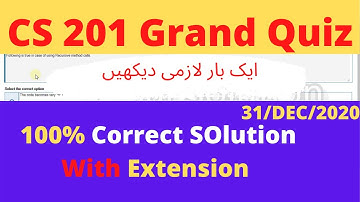 CS201 Grand Quiz fall 31 dec 100%  correct answer with solution file get full marks