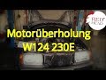 Motorüberholung Mercedes W124 230E -Bosch KE-jet instandsetzen