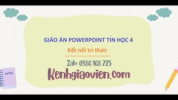 Giáo án powerpoint Tin học 4 kết nối tri thức  | GA điện tử Tin học 4 KNTT