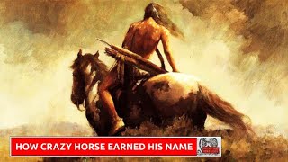 The WILD Story of How Crazy Horse EARNED His Name