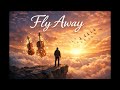 FLY AWAY