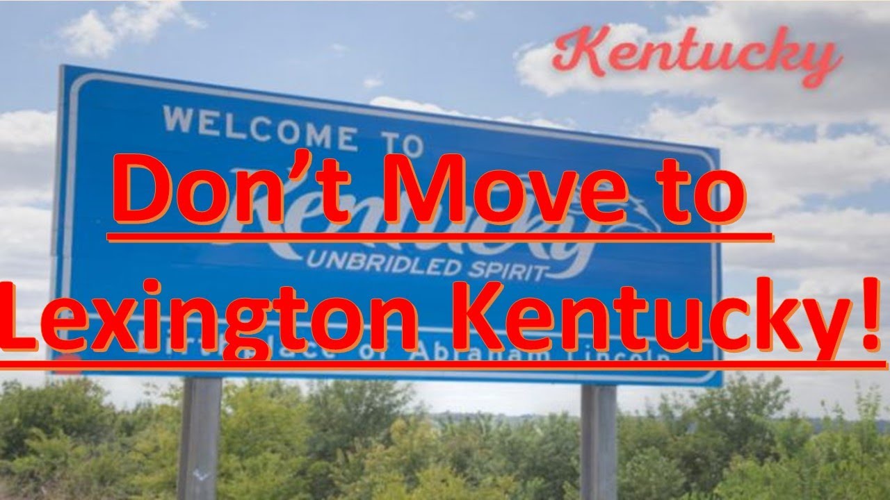 Don't Move to Lexington Kentucky YouTube