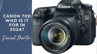 Who is the canon 70d for in 2024?