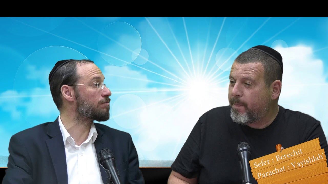 Sefer Berechit : PARACHAT VAYISHLAH (8) d'apres le Ramban - Rav Brand et Fabrice