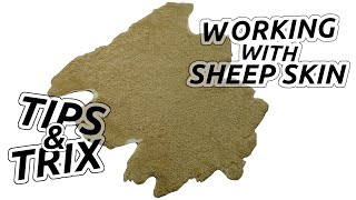 Working With Sheep Skin, Tips and Trix