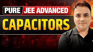 Capacitors Top Problems | PURE JEE ADVANCED 🔥