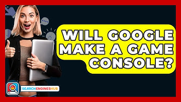 Will Google Make A Game Console? - SearchEnginesHub.com