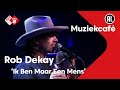 Rob Dekay - Ik Ben Maar Een Mens | live in Muziekcafé