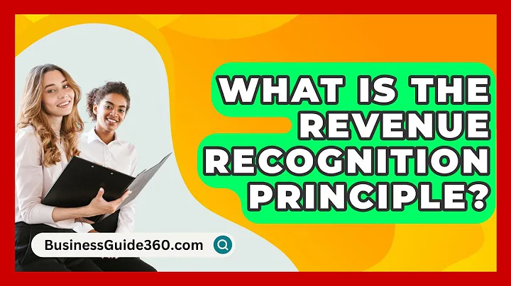 What Is The Revenue Recognition Principle? - BusinessGuide360.com