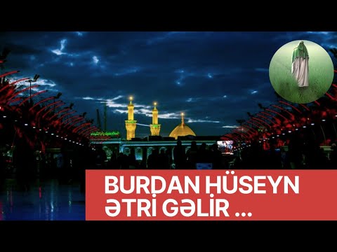 Burdan Hüseyn ətri gəlir