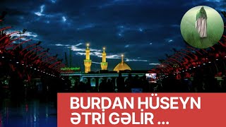 Burdan Hüseyn ətri gəlir Resimi