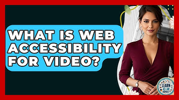 What Is Web Accessibility For Video? - Learn As An Adult