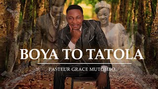 BOYA TO TATOLA [Chanson Officielle] Past GRACE MUTOMBO