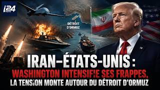 🚨 Iran–États-Unis : Washington intensifie ses frappes, la tension monte autour du détroit d'Ormuz