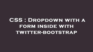 CSS : Dropdown with a form inside with twitter-bootstrap