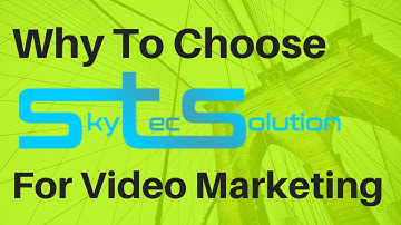 Why To Choose Skytecsolution For Video Marketing