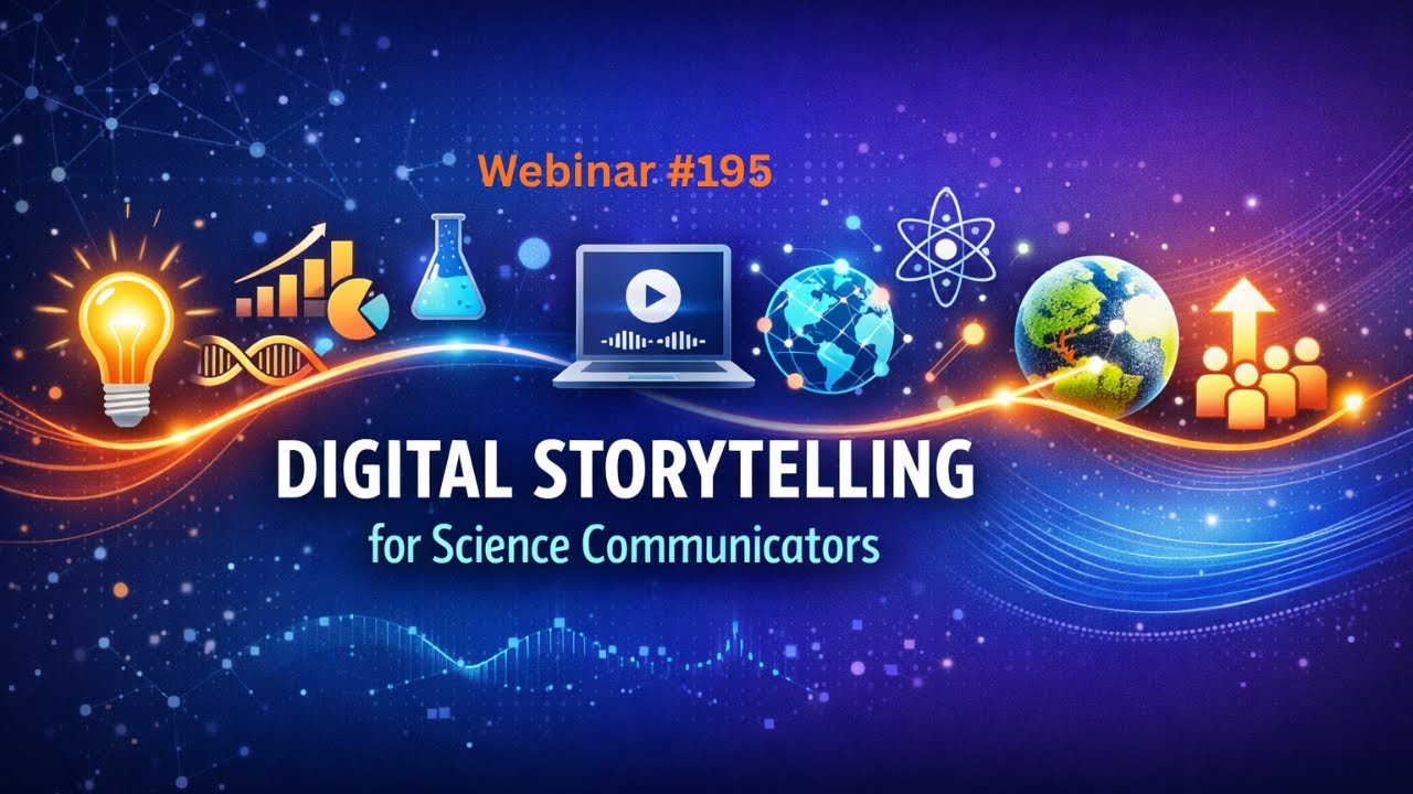 Webinar 195- Digital Storytelling for Science Communicators I Sanjeev  Bhanawat