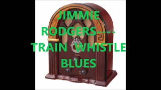 JIMMIE RODGERS    TRAIN WHISTLE BLUES