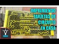 Cómo Imprimo Mis Placas de Circuito En Casa [PCB]