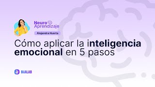 CURSO DE NEUROAPRENDIZAJE Cómo aplicar la inteligencia emocional en 5 pasos  Alejandra Huerta