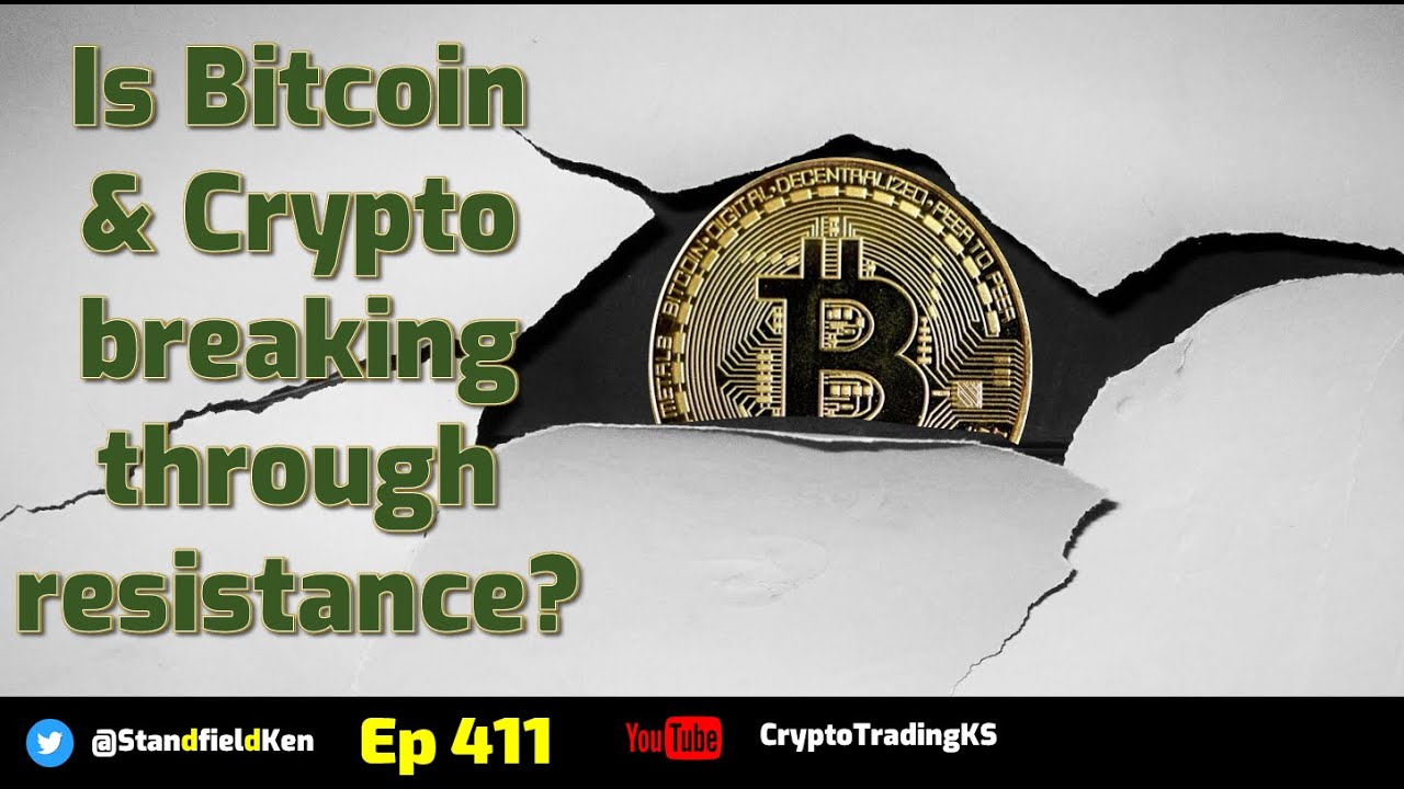 E411 - Is Bitcoin & Crypto breaking through resistance?