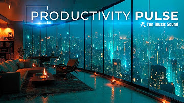 PRODUCTIVITY PULSE | Deep Focus Music for Intense Work Sessions