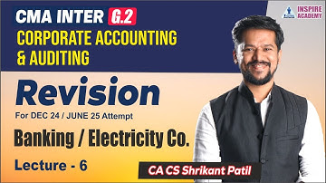 REVISION CMA INTER | COMPANY ACCOUNTS | LEC 6 | CS CS SHRIKANT PATIL | DEC 24