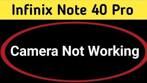 infinix note 40 pro camera problem solve kaise karen, camera not working in infinix note 40 Pro