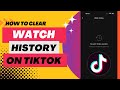 How To Delete Watch History On TikTok