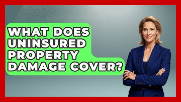 What Does Uninsured Property Damage Cover? - Auto Coverage Explained