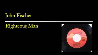 Video thumbnail of "John Fischer - Righteous Man"