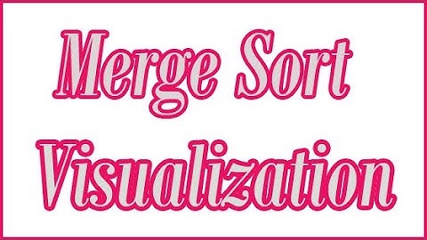 Merge Sort Visualization in One Minute