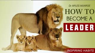 Dr Myles Munroe  HOW TO BECOME A LEADER Break away from your struggling mindset POWERFUL