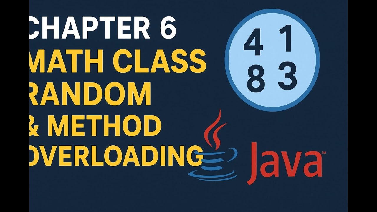 Chapter 6 Explained: Math Class, Random & Method Overloading - full video