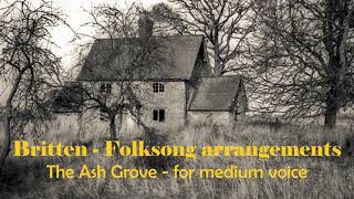 Video thumbnail of "Britten - The Ash Grove, for medium voice"