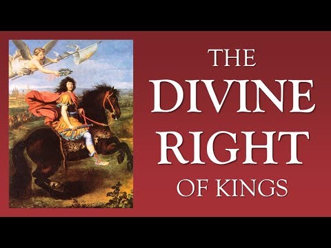 The Divine Right of Kings (Bossuet, James I, Louis XIV)