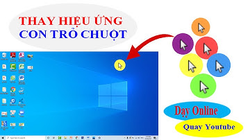 Cách thay đổi hiệu ứng màu sắc cho con trỏ chuột trên máy tính để dạy online quay youtube