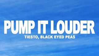 Tiësto, Black Eyed Peas - Pump It Louder (Lyrics)