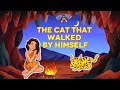 The cat that walked by himself    moral value stories for kids  bed time story