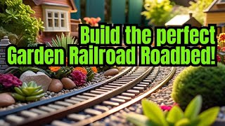 How to Build the Perfect Roadbed for you Garden Railroad