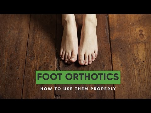 Foot Orthotics: How to Use Them Properly
