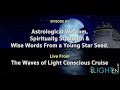 Astrological Wisdom, Spiritually Stubborn, and Wise Words from a Young Starseed | Enlighten Up