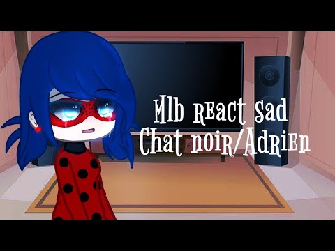 Mlb react to sad Chat Noir/Adrien (1/2) [Requested]