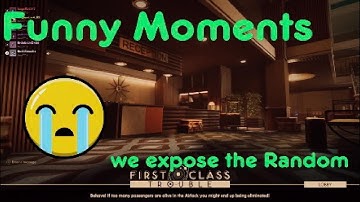 First Class trouble Funny Moments (we expose the random)