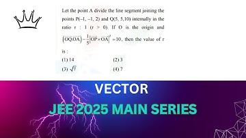 JEE MAIN 23 JAN 2025:Let the point A divide the line segment joining thepoints P(–1, –1, 2) and Q(