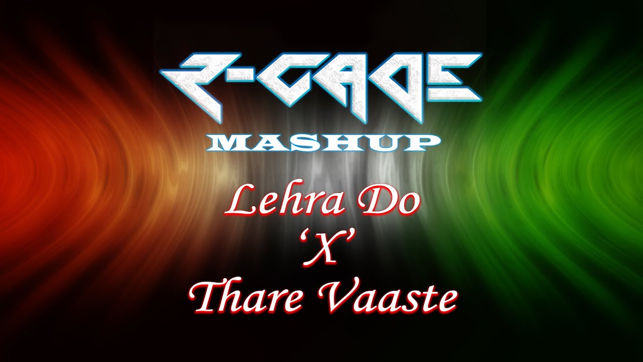 Petriotic Mashup  Lehra Do  X  Thare Vaaste  by R CADE