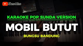 MOBIL BUTUT ~ BUNGSU BANDUNG || KARAOKE POP SUNDA VERSION