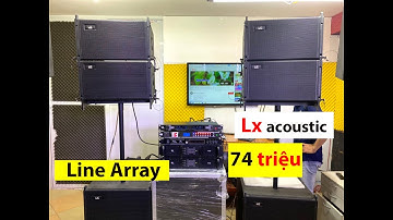 Dàn Line Array Đồng Bộ Lx acoustic chỉ: 74 triệu ( Ae Sự Kiện Tham Khảo )
